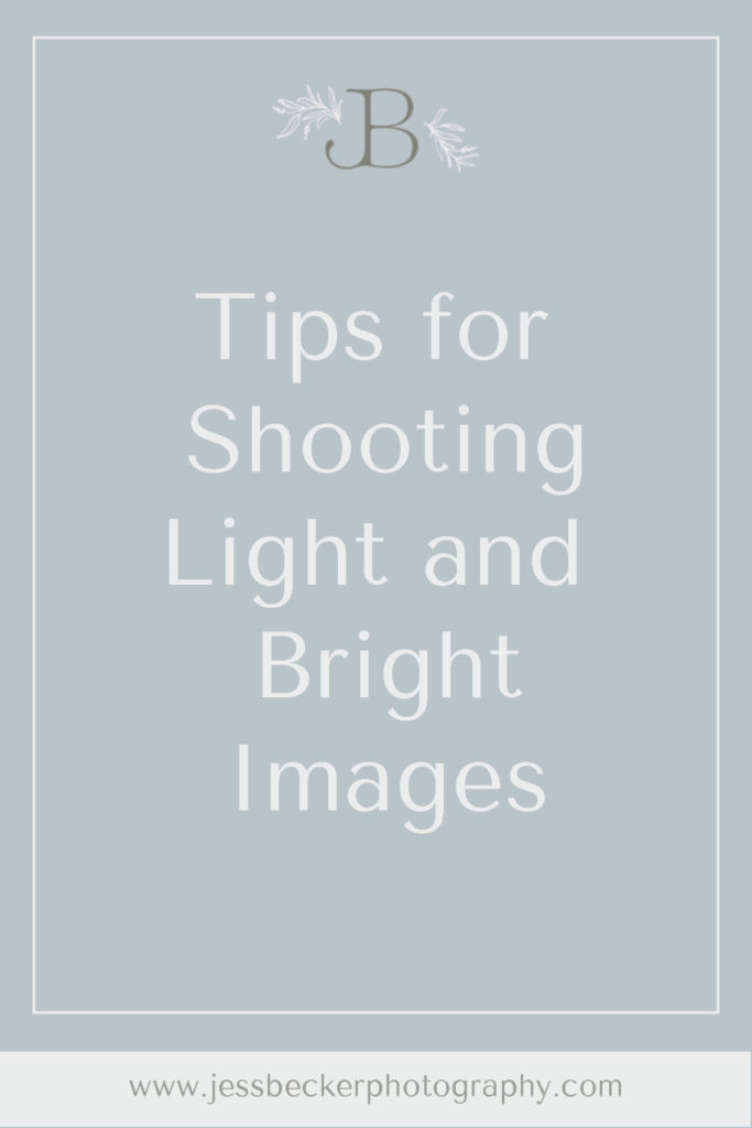 Tips for shooting light and bright photos, light and airy photography tips and tricks